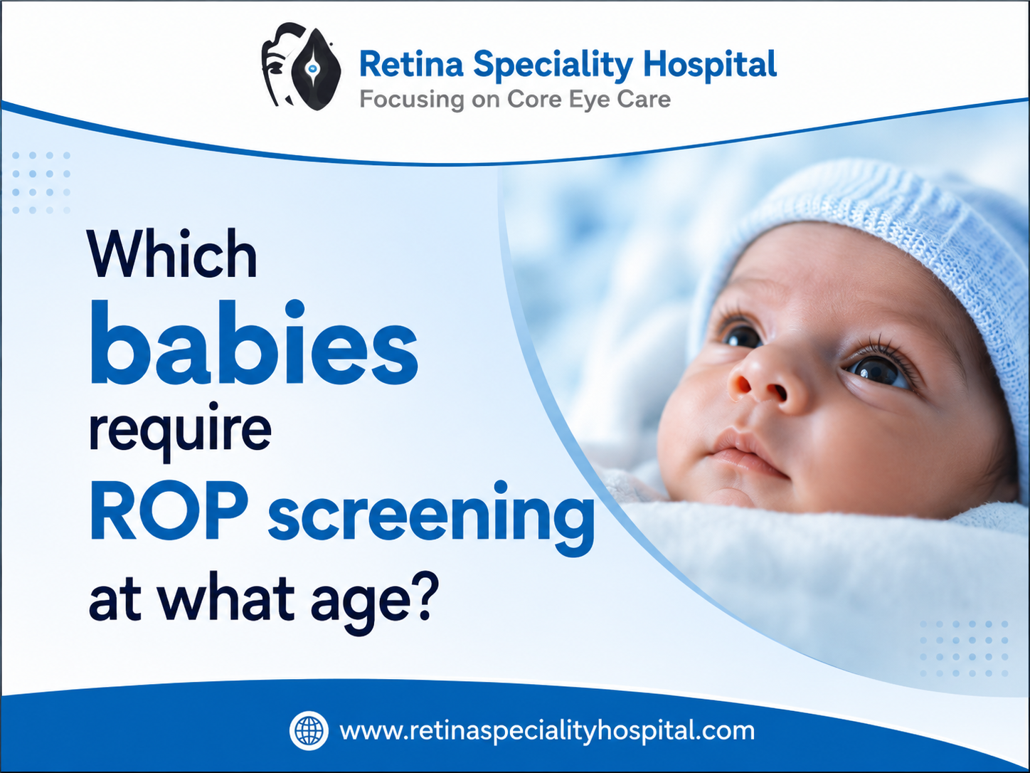 Which babies require ROP screening and at what age? Early detection of Retinopathy of Prematurity (ROP) in premature babies at Retina Speciality Hospital Indore